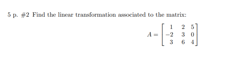 Solved 5 p. #2 Find the linear transformation associated to | Chegg.com