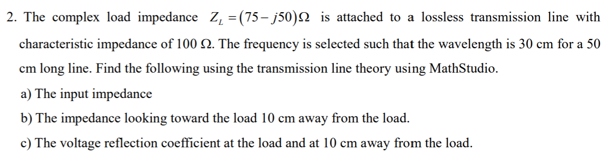 Solved 2. The complex load impedance 2, = (75 – j50) is | Chegg.com