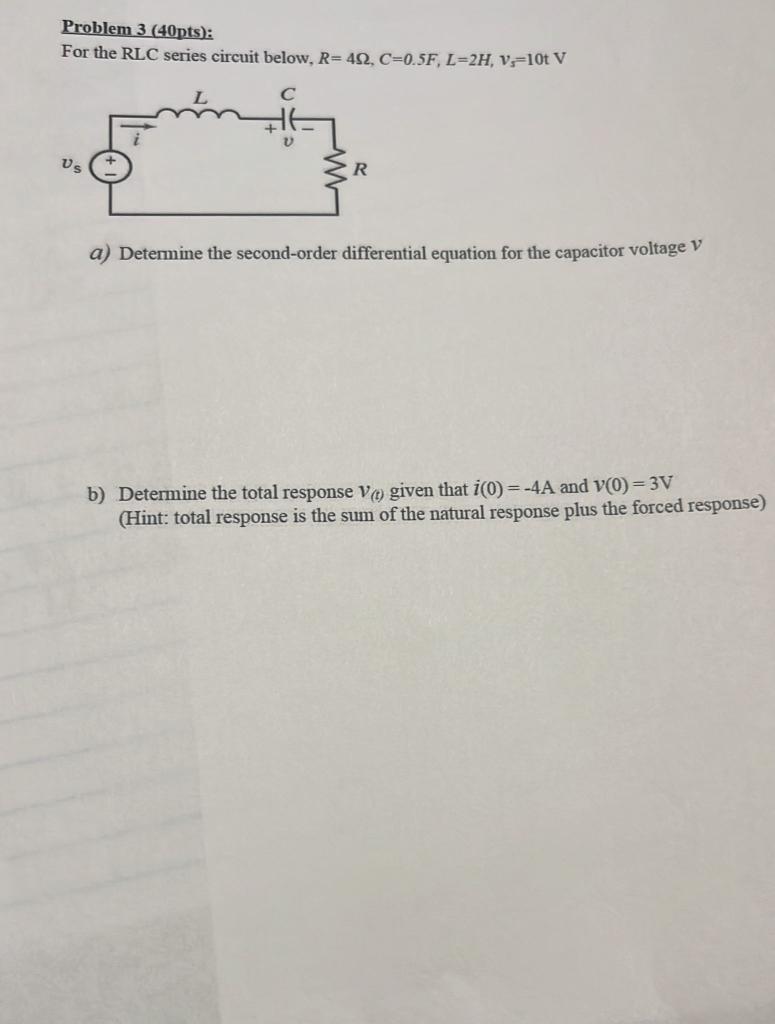 Solved Problem 3 (40pts): For the RLC series circuit below, | Chegg.com
