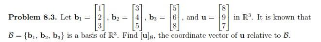 Solved Problem 8.3. Let B1=⎣⎡123⎦⎤,b2=⎣⎡345⎦⎤,b3=⎣⎡568⎦⎤, | Chegg.com