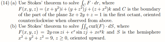 (14) (a) Use Stokes theorem to solve ScF.dr, where
F(x, y, z) = (x + y²)i + (y+z)j +(2+x²)k and C is the boundary
of the par