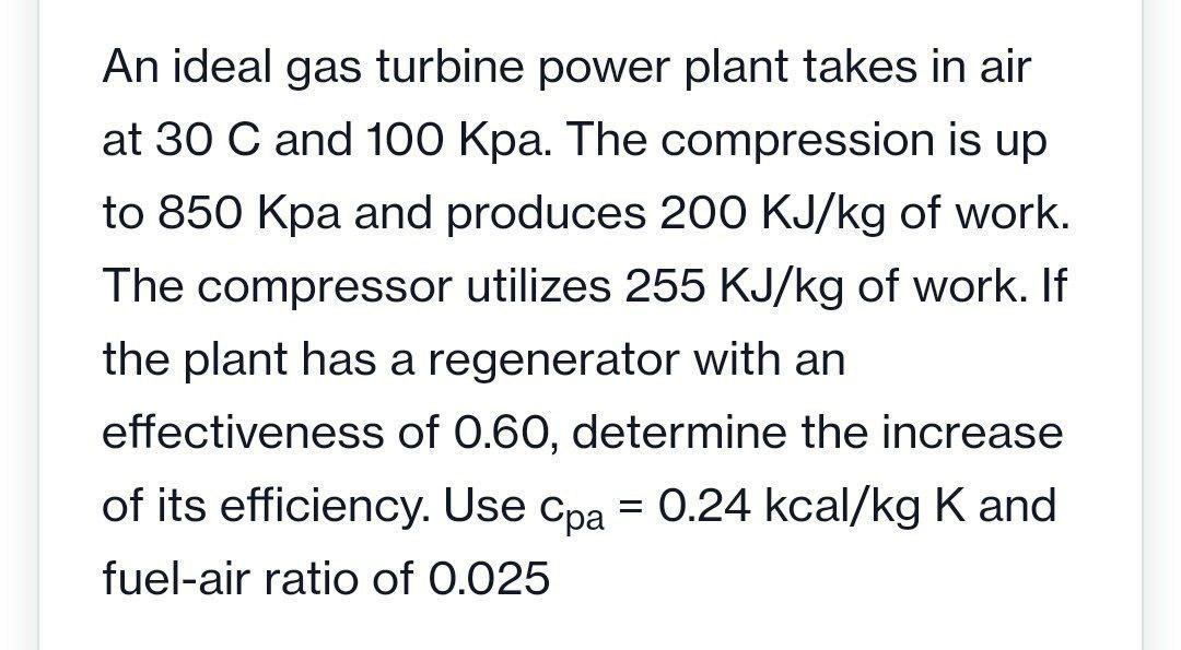 Solved An ideal gas turbine power plant takes in air at 30 C | Chegg.com