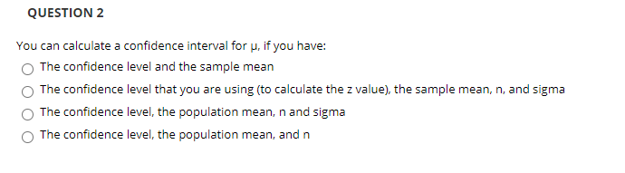 Solved QUESTION 2 You can calculate a confidence interval | Chegg.com