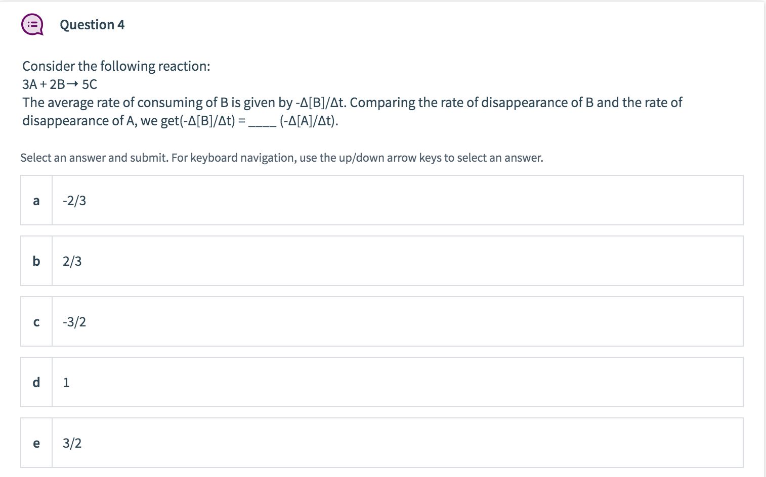 Solved Question 4 Consider the following reaction: 3A + 2B | Chegg.com