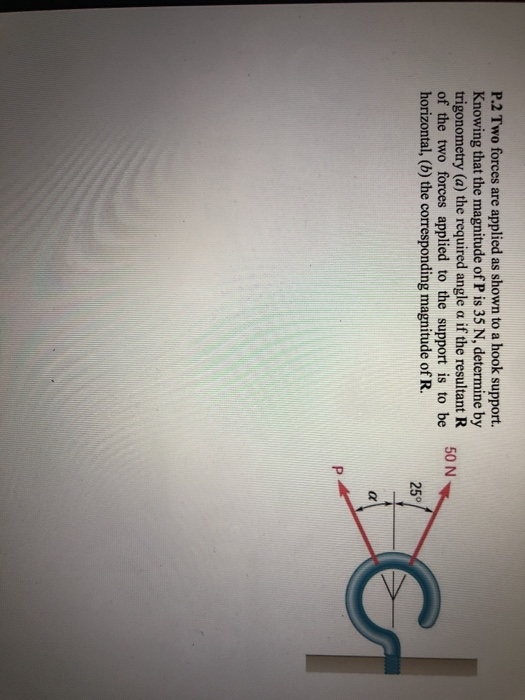 Solved P 2 Two Forces Are Applied As Shown To A Hook