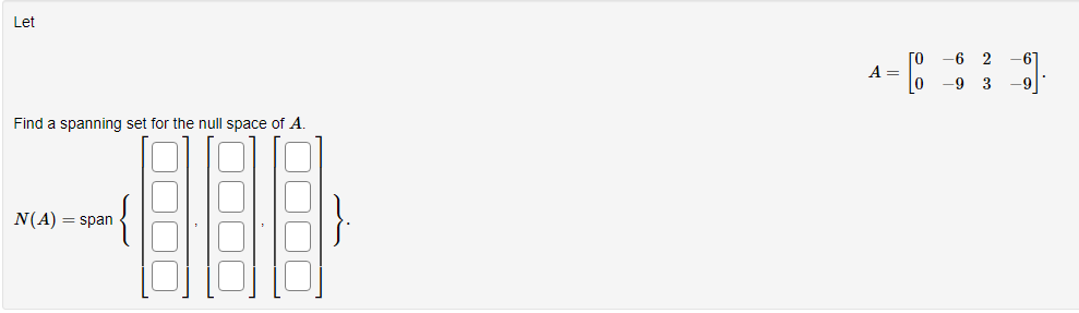 Solved A=[00−6−923−6−9] Find a spanning set for the null | Chegg.com