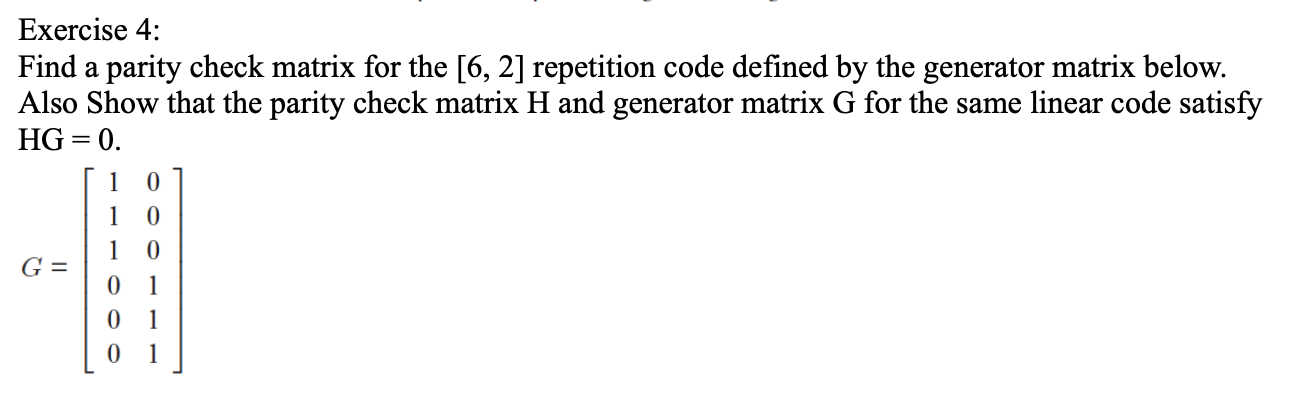 Solved Exercise 4:Find a parity check matrix for the 6,2 | Chegg.com
