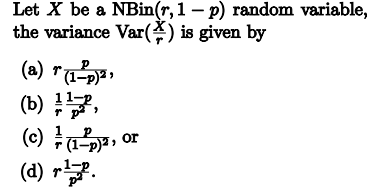 Solved Let X be a NBin(r,1−p) random variable, the variance | Chegg.com