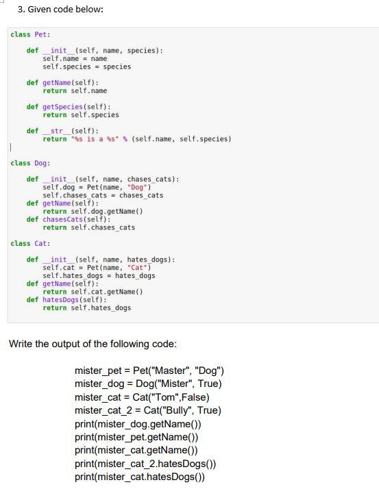 Solved 3. Given code below: class Pet: def __init__(self, | Chegg.com
