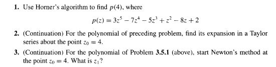 Solved 1. Use Horner's algorithm to find p(4), where p(z) = | Chegg.com