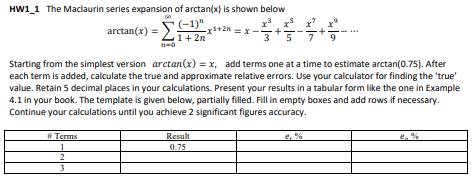 HW1_1 The Maclaurin series expansion of arctan(x) is shown below
\[
\arctan (x)=\sum_{n=0}^{\infty} \frac{(-1)^{n}}{1+2 n} x^