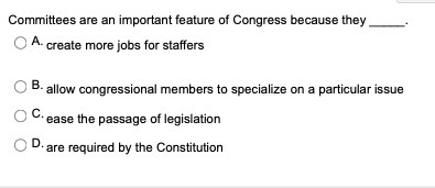 Solved Committees Are An Important Feature Of Congress | Chegg.com