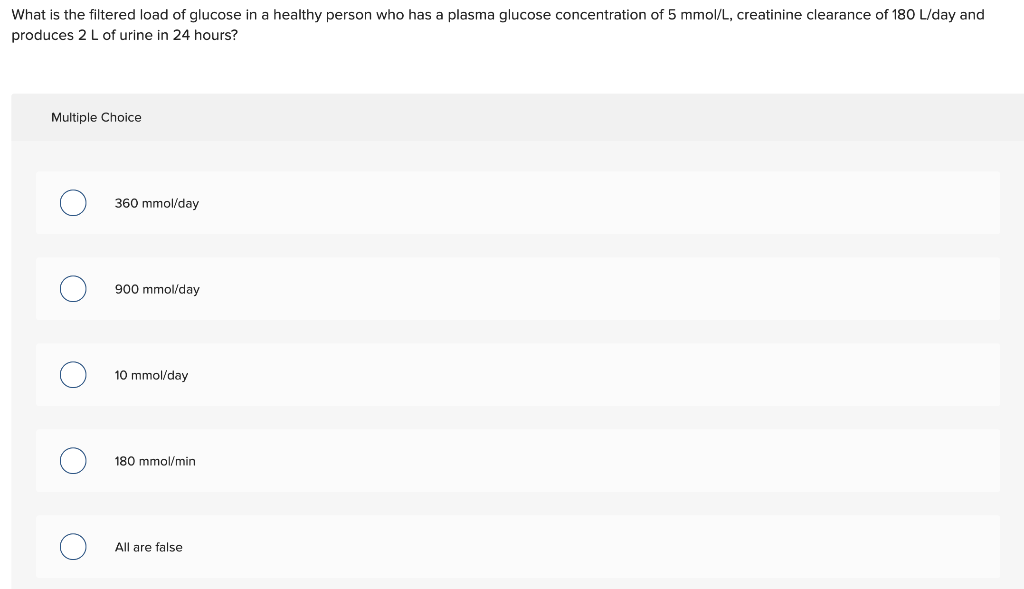 Solved What is the filtered load of glucose in a healthy