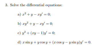 3. Solve the differential equations: a) \( x^{2}+y-x y^{\prime}=0 \); b) \( x y^{2}+y-x y^{\prime}=0 \); c) \( y^{2}+(x y-1)