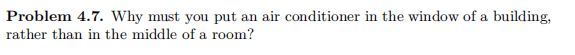 Solved Problem 4.7. ﻿Why must you put an air conditioner in | Chegg.com