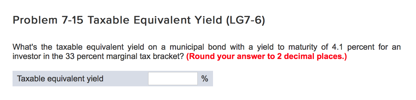 Solved Problem 7-15 Taxable Equivalent Yield (LG7-6) What's | Chegg.com