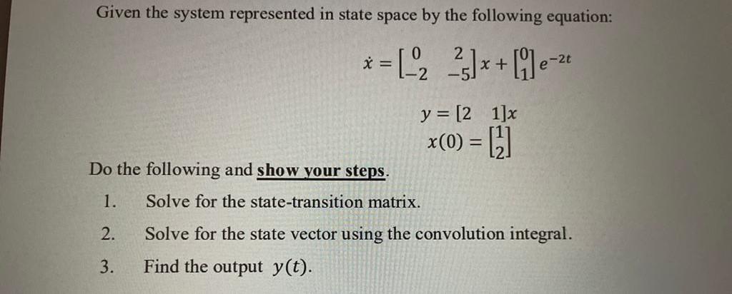 Solved Given the system represented in state space by the | Chegg.com