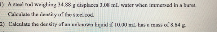 Solved ) A steel rod weighing 34.88 g displaces 3.08 mL | Chegg.com