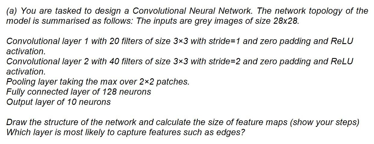 Solved (a) You are tasked to design a Convolutional Neural | Chegg.com
