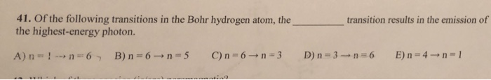 Solved: 41. Of The Following Transitions In The Bohr Hydro... | Chegg.com