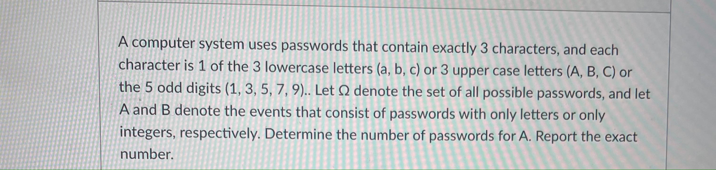 Solved A Computer System Uses Passwords That Contain Exactly | Chegg.com