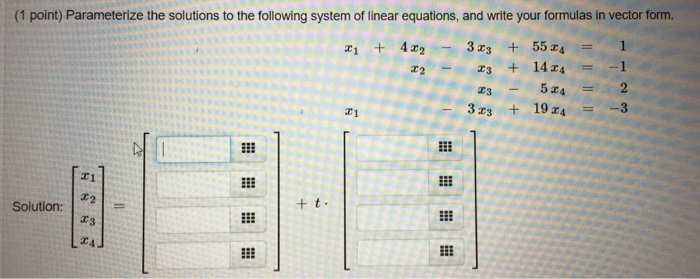 Solved (1 point) Parameterize the solutions to the following | Chegg.com