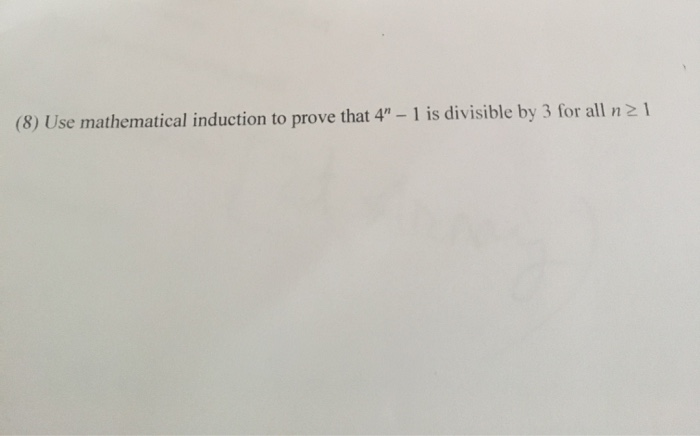 Solved (8) Use Mathematical Induction To Prove That 4"- 1 Is | Chegg.com