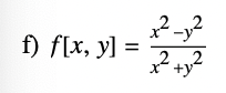 f) \( f[x, y]=\frac{x^{2}-y^{2}}{x^{2}+y^{2}} \)