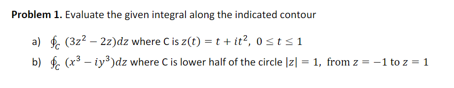 Solved Problem 1. Evaluate The Given Integral Along The | Chegg.com