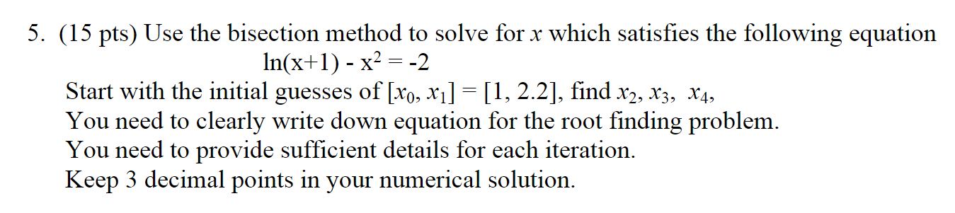 Solved 5. (15 pts) Use the bisection method to solve for x | Chegg.com