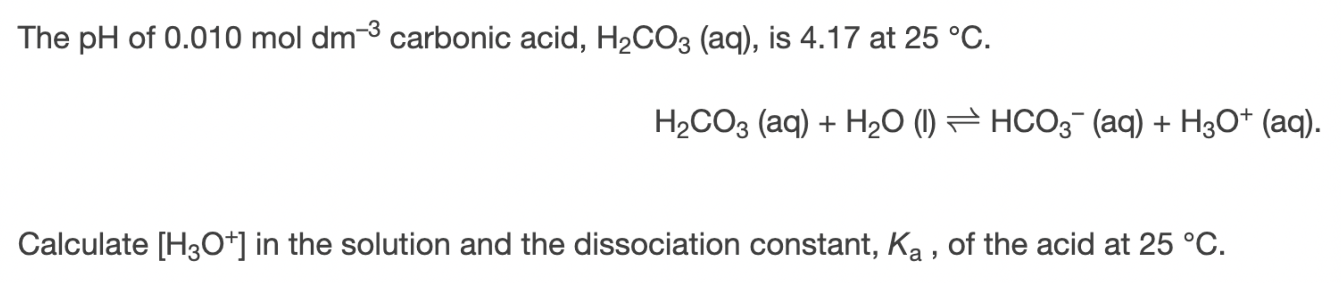 Solved The pH of 0.010 moldm−3 carbonic acid, H2CO3(aq), is | Chegg.com