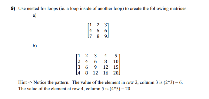 Solved 9) Use nested for loops (ie. a loop inside of another | Chegg.com
