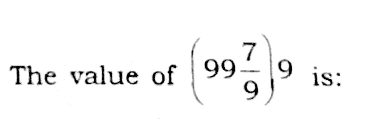 Solved 7 The value of 99 93/ 9 is: | Chegg.com