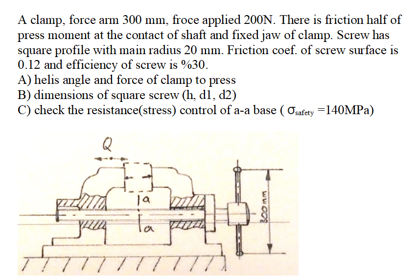 Solved A clamp, force arm 300 mm, froce applied 200N. There | Chegg.com