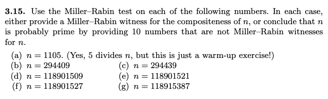Solved 3.15. Use the Miller-Rabin test on each of the | Chegg.com