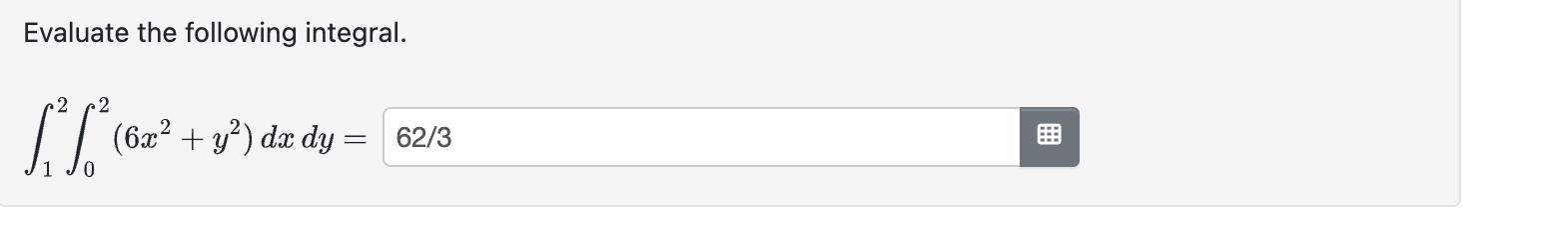 Solved Evaluate the following integral.∫12∫02(6x2+y2)d | Chegg.com