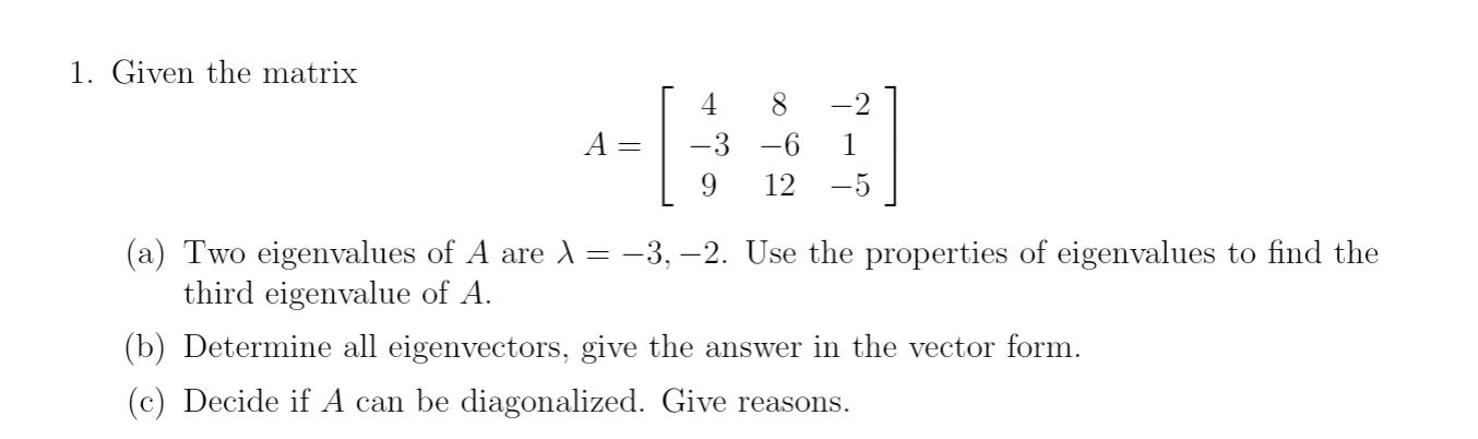 Solved 1. Given the matrix 4 8 A = -3 -6 1 9 12 -5 (a) Two | Chegg.com