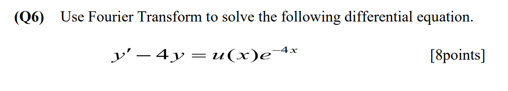Solved Q6) Use Fourier Transform to solve the following | Chegg.com