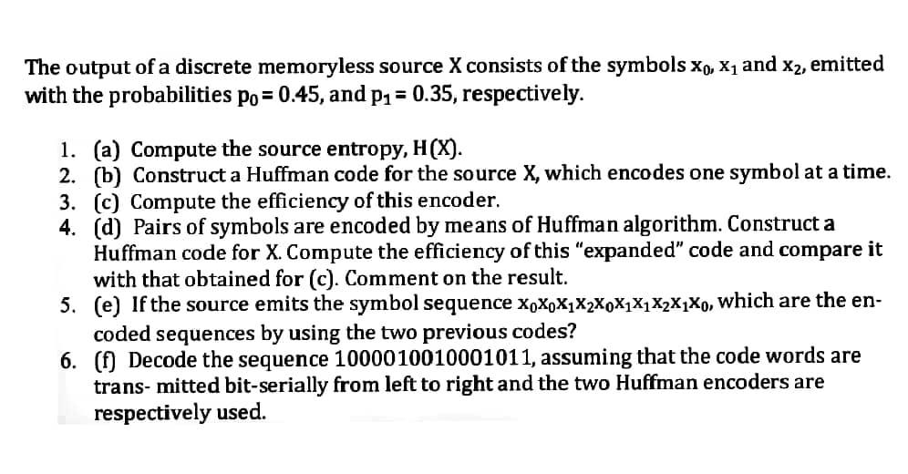 The output of a discrete memoryless source X consists | Chegg.com