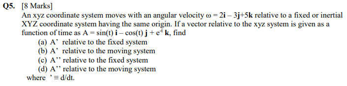 Solved Q5. [8 Marks] An xyz coordinate system moves with an | Chegg.com