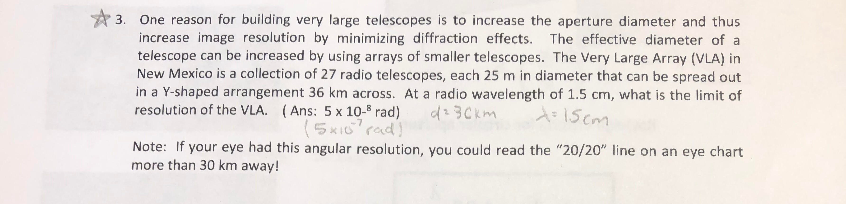 Solved A 3. One reason for building very large telescopes is