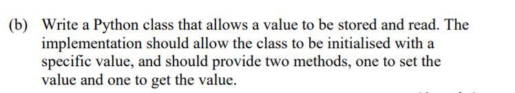 Solved (b) Write a Python class that allows a value to be | Chegg.com