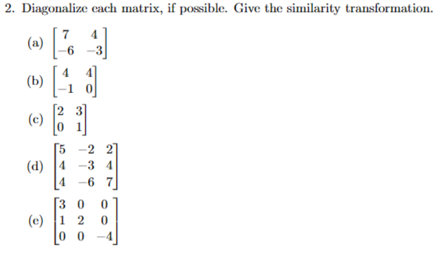 2. Diagonalize Each Matrix, If Possible. Give The | Chegg.com