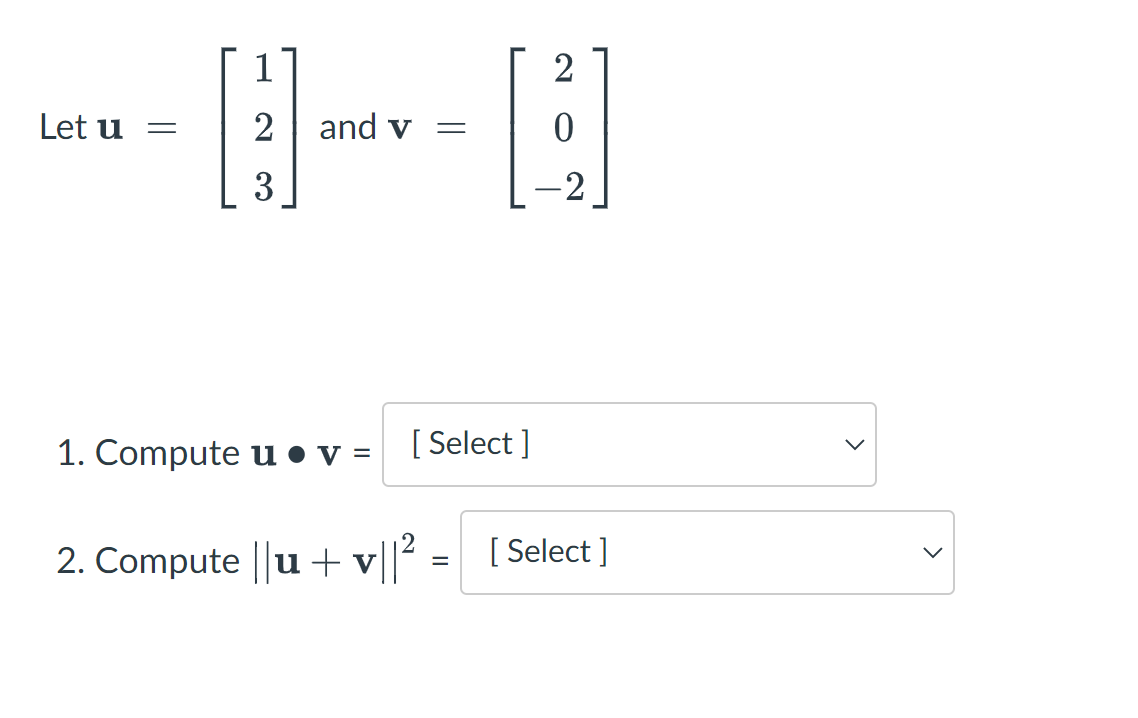 Solved 1 2 Let u = 2 and v = 3 -2 1. Compute u • V = [ | Chegg.com
