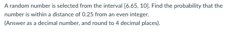 Solved A random number is selected from the interval [6.65, | Chegg.com