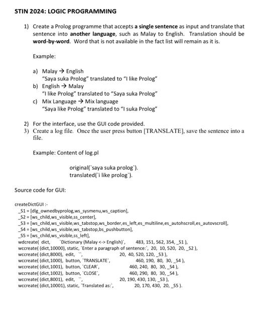 STIN 2024: LOGIC PROGRAMMING
1) Create a Prolog programme that accepts a single sentence as input and translate that
sentence