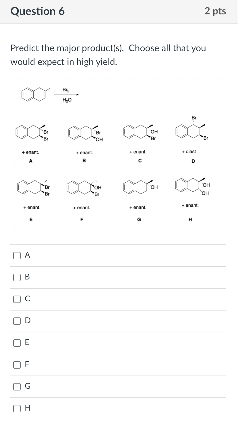 Solved Question 6 2 pts Predict the major product(s). Choose | Chegg.com