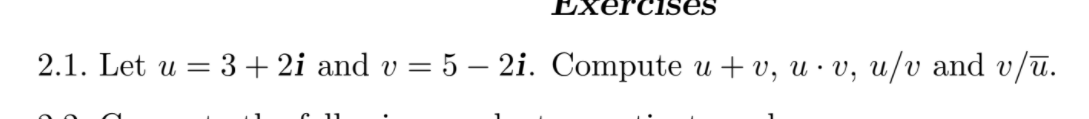 Solved Exercises 2.1. Let u = 3 + 2i and v = 5 – 2i. Compute | Chegg.com