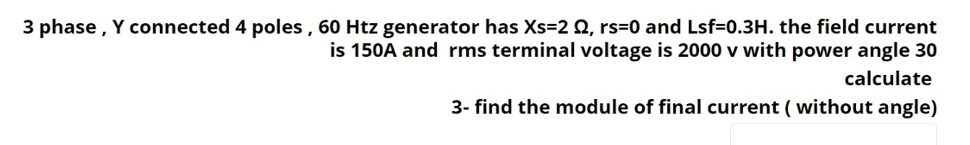 Solved 3 phase, Y connected 4 poles, 60 Htz generator has | Chegg.com