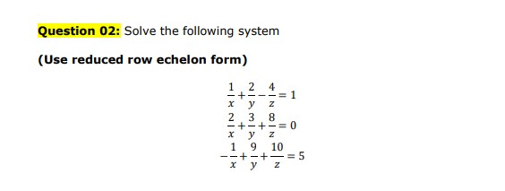 Solved Question 02: Solve The Following System (Use Reduced | Chegg.com